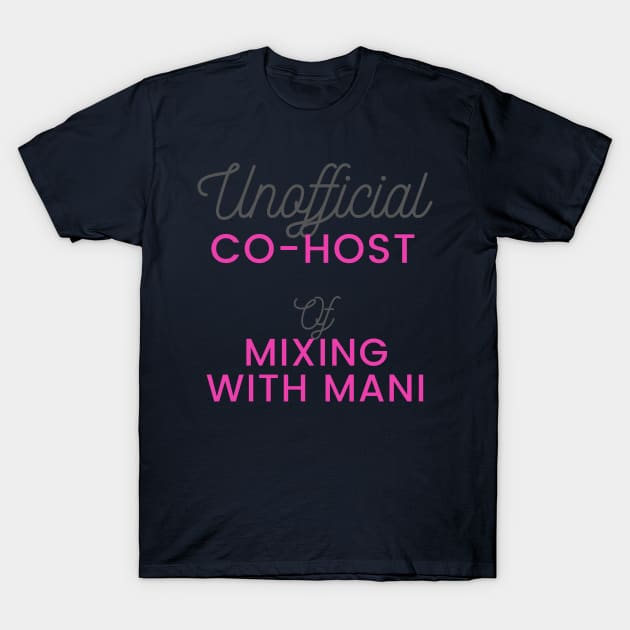 Unofficial Co-host T-Shirt by Mixing with Mani